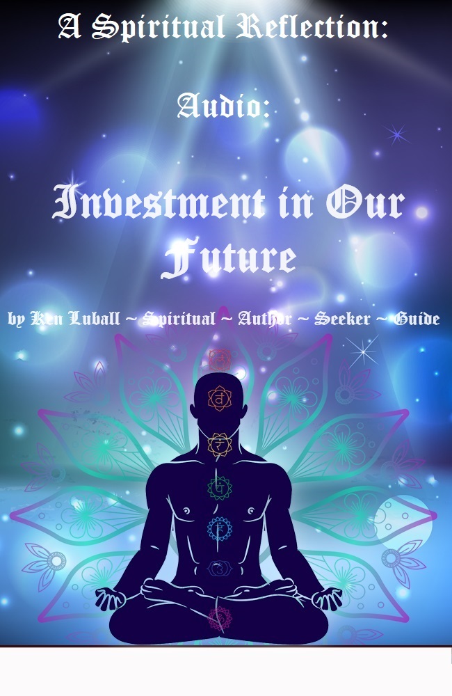 Investment in Our Future - Peace, Love & Light